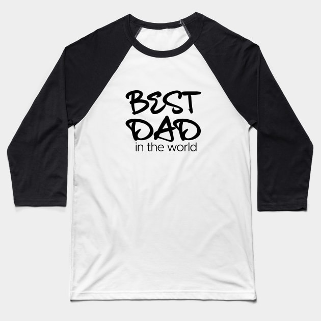 Best Dad in the world Baseball T-Shirt by edmproject